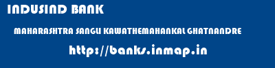 INDUSIND BANK  MAHARASHTRA SANGLI KAWATHEMAHANKAL GHATNANDRE  banks information 